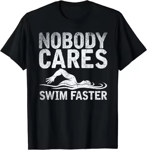 D 2024 Swimming Coach Nobody Cares Swim Faster Swimming cotton T-Shirt Unisex Style Shirts for Women
