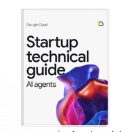BOOK Startup technical guide Google Cloud 2025 agents (final)AI