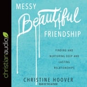 Messy Beautiful Friendship Christine Hoover