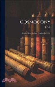 24250.Cosmogony: Or, the Records of the Creation, by F.G.S