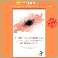 Statistical Modeling Using Local Gaussian Approximation by Dag Tjostheim (UK edition, paperback)