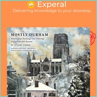 Mostly Durham - Watercolour Paintings and Drawings of Durham and Beyond by Stuart Fisher (UK edition