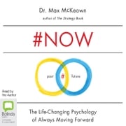 #NOW: The Surprising Truth About the Power of Now Max McKeown