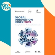The Global Innovation Index 2019 : Creating Healthy Lives - The Future of Medical Inno by Cornell Un