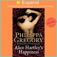 Alice Hartley`s Happiness by Philippa Gregory (UK edition, paperback)