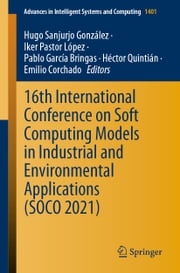 16th International Conference on Soft Computing Models in Industrial and Environmental Applications (SOCO 2021) Hugo Sanjurjo González