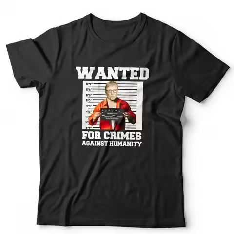 Wanted For Crimes Against Humanity Bill Gates T Shirt