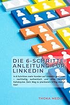 Die 6-Schritte LinkedIn-Komplettanleitung: Wie du schnell & nachhaltig mehr und bessere Neukunden au