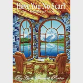 Have You No Scar: The Magnificent Intimacy
