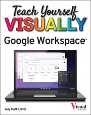 Teach Yourself VISUALLY Google Workspace Guy Hart-Davis