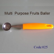 Code:025 Multi Purpose Fruits Baller / Ice Cream Baller / Melon Baller / Stainless Steel / / Local S