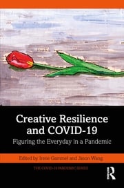 Creative Resilience and COVID-19 Irene Gammel