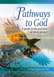 Pathways to God Fr Paul Nicholson, SJ