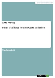 Susan Wolf über lohnenswerte Vorhaben Anna Freitag