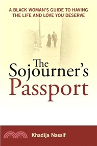 The Sojourner's Passport：A Black Woman's Guide to Having the Life and Love You Deserve