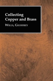 Collecting Copper and Brass Geoffrey Wills