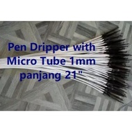 Pen Dripper & Micro Tube 1mm Panjang 21“- 1 Set