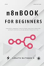 n8n BOOK FOR BEGINNERS: A Beginner’s Handbook to build AI Agents and agentic workflows automate your