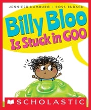 Billy Bloo Is Stuck in Goo Jennifer Hamburg