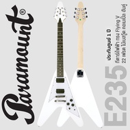 Paramount E235 กีตาร์ไฟฟ้า ทรง Flying V 22 เฟรต ไม้เบสวู้ด คอเมเปิ้ล ปิ๊กอัพฮัมคู่ เคลือบเงา ** ประก