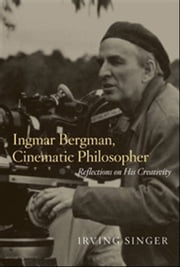 Ingmar Bergman, Cinematic Philosopher Irving Singer