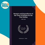 Receipts and Expenditures of the Town of Durham for the Year Ending : 1908/1909 by Durham Durham (pa