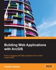 Building Web Applications with ArcGIS Hussein Nasser