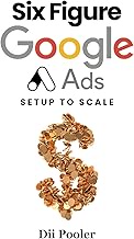 Six Figure Google Ads: Set Up To Scale (Google Ads Foundations)
