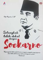 Selangkah Lebih Dekat Dengan Soekarno