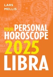 Libra 2025: Your Personal Horoscope Lars Mellis