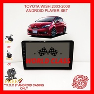 TOYOTA WISH 2003-2008 ANDROID 9" IPS PLAYER 2.5D WITH ( F.O.C ANDROID PLAYER CASING)
