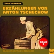 Erzählungen von Anton Tschechow - Band 8 Anton Tschechow