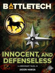 BattleTech: Innocent, and Defenseless Jason Hansa