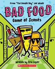 Game of Scones: From “The Doodle Boy” Joe Whale (Bad Food #1) Eric Luper