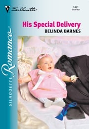 His Special Delivery (Mills &amp; Boon Silhouette) Belinda Barnes