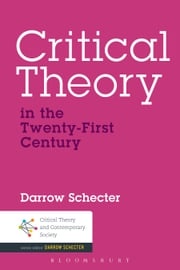 Critical Theory in the Twenty-First Century Darrow Schecter