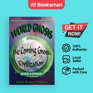 World Gnosis: The Coming Gnostic Civilization - Revised & Expanded : The Coming Gnostic Civilization