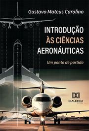Introdução às Ciências Aeronáuticas Gustavo Mateus Carolino