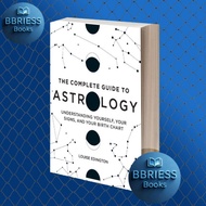 The Complete Guide to Astrology Understanding Yourself, Your Signs, and Your Birth Chart