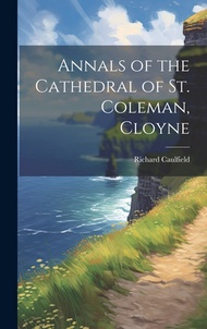 (英文圖書) Annals of the Cathedral of St. Coleman Cloyne 精裝版 Legare Street Press 英文
