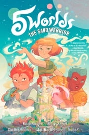5 Worlds Book 1: The Sand Warrior Mark Siegel