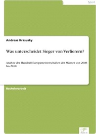 Was unterscheidet Sieger von Verlierern?: Analyse der Handball Europameisterschaften der Männer von 