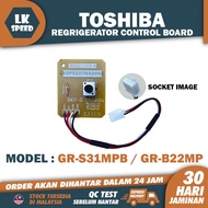 GR-S31MPB GR-B22MP TOSHIBA REFRIGERATOR CONTROL PCB BOARD PETI SEJUK BOARD GRS31MPB