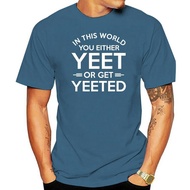 In This World You Either Yeet Or Get Yeeted Meme T-Shirt