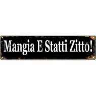 Mangia E Statti Zitto Kitchen Sign Shut Up and Eat! Slim Tin Sign Street Funny Metal Sign Wall Decor