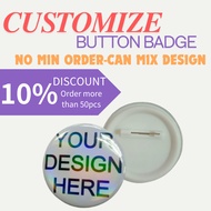 [NO MINIMUM-CAN MIX] Customize 58MM Button Badge Custom with Pin 58MM 胸章 吧唧定制