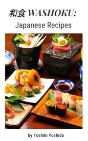 和食 Washoku: Japanese Recipes Toshiki Yoshida