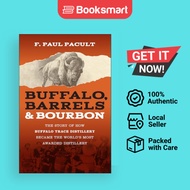 Buffalo, Barrels, and Bourbon: The Story of How Buffalo Trace Distille - 9781394321650