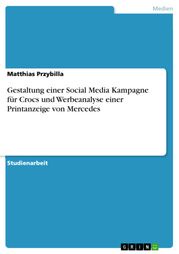 Gestaltung einer Social Media Kampagne für Crocs und Werbeanalyse einer Printanzeige von Mercedes Matthias Przybilla