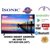 Isonic Smart Andriod 4K UHD TV (55") ICT-S5518R (Youtube ,Netflix)(Foc Bracket Tv & Hdmi Cable)